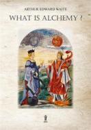 Ebook What is Alchemy? di Arthur Edward Waite edito da Edizioni Aurora Boreale