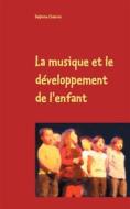 Ebook La musique et le développement de l&apos;enfant di Delphine Chabrier edito da Books on Demand