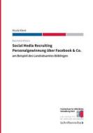Ebook Social Media Recruiting - Personalgewinnung über Facebook & Co. di Nicole Klenk edito da Books on Demand