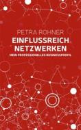 Ebook Einflussreich netzwerken - Mein professionelles Businessprofil di Petra Rohner edito da Books on Demand