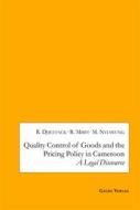Ebook Quality Control of Goods and the Pricing Policy in Cameroon: A Legal Discourse di Roland Djieufack, Richard Mbifi, Marcelous Nyiawung edito da Books on Demand