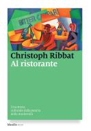 Ebook Al ristorante di Christoph Ribbat edito da Marsilio
