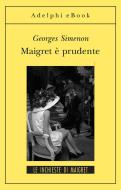 Ebook Maigret è prudente di Georges Simenon edito da Adelphi