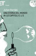 Ebook Una storia del mondo in 10 capitoli e 1/2 di Barnes Julian edito da Einaudi