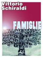 Ebook Famiglie di Vittorio Schiraldi edito da Vittorio Schiraldi