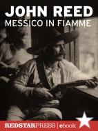 Ebook Messico in fiamme di John Reed edito da Red Star Press