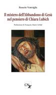 Ebook Il mistero dell'Abbandono di Gesù nel pensiero di Chiara Lubich edito da CNx