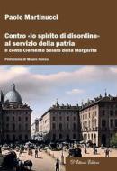 Ebook Contro «lo spirito di disordine» al servizio della patria di Paolo Martinucci edito da D'Ettoris Editori