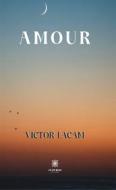 Ebook Amour di Victor Lacam edito da Le Lys Bleu Éditions