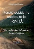 Ebook Perché dobbiamo credere nella Trinità di Giuseppe Guarino edito da Giuseppe Guarino