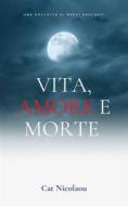 Ebook Vita, Amore E Morte di Cat Nicolaou edito da Babelcube Inc.
