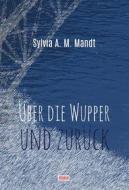 Ebook Über die Wupper und zurück di Sylvia A.M. Mandt edito da Books on Demand