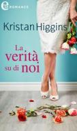 Ebook La verità su di noi (eLit) di Kristan Higgins edito da HarperCollins Italia