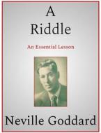 Ebook A Riddle di Neville Goddard edito da Andura Publishing