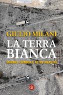 Ebook La terra bianca di Giulio Milani edito da Editori Laterza