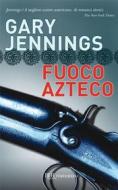 Ebook Fuoco azteco di Jennings Gary edito da BUR