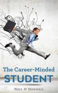 Ebook The Career-Minded Student di Neil O&apos; Donnell edito da Next Chapter
