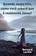 Ebook Quando Jesus Vier, Como Você Saberá Que É Realmente Jesus? di Bernard Levine edito da Babelcube Inc.