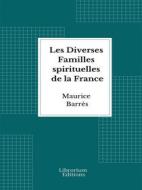 Ebook Les Diverses Familles spirituelles de la France di Maurice Barrès edito da Librorium Editions