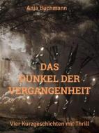 Ebook Das Dunkel der Vergangenheit di Anja Buchmann edito da Books on Demand