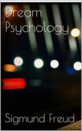 Ebook Dream Psychology di Sigmund Freud edito da Books on Demand