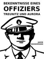 Ebook Bekenntnisse eines Offiziers di Jakob Wassermann edito da Books on Demand