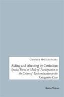 Ebook Aiding and Abetting by Omission:Special Focus on Mode of Participation to the Crime of Extermination in the Rutaganira Case di Gracieux Mbuzukongira edito da Books on Demand