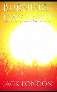 Ebook Burning Daylight di Jack London edito da Jack London