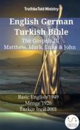 Ebook English German Turkish Bible - The Gospels III - Matthew, Mark, Luke & John di TruthBetold Ministry edito da TruthBeTold Ministry
