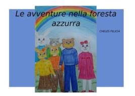 Ebook Le avventure nella foresta azzurra di Felicia Cheles edito da FELICIA CHELES
