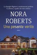 Ebook Una pesante verità di Nora Roberts edito da Leggereditore