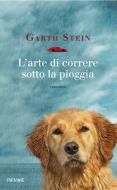 Ebook L'arte di correre sotto la pioggia di Stein Garth edito da Piemme