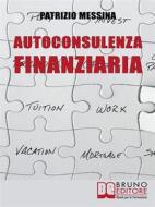 Ebook Autoconsulenza Finanziaria di Patrizio Messina edito da Bruno Editore