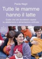 Ebook Tutte le mamme hanno il latte 2° edizione di Paola Negri edito da Il Leone Verde Edizioni