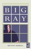 Ebook Big Ray di Kimball Michael edito da Pidgin Edizioni