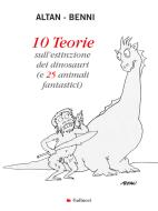 Ebook 10 Teorie sull'estinzione dei dinosauri di Stefano Benni, Altan edito da Gallucci