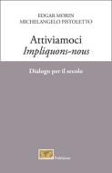 Ebook Attiviamoci - Impliquons-nous di Pistoletto Michelangelo, Morin Edgar edito da New Press Edizioni