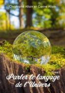Ebook Parler le langage de l&apos;univers di Christophe & Carine Allain edito da Publishroom