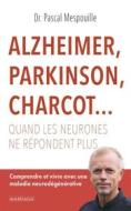 Ebook Alzheimer, Parkinson, Charcot... Quand les neurones ne répondent plus di Pascal Mespouille edito da Mardaga