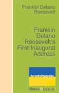 Ebook Franklin Delano Roosevelt&apos;s First Inaugural Address di Franklin D. Roosevelt edito da libreka classics