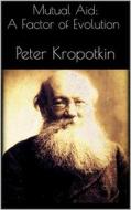 Ebook Mutual Aid: A Factor of Evolution di Peter Kropotkin edito da Books on Demand