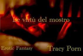 Ebook Le virtù del mostro di Tracy Porn edito da Tracy Porn