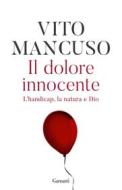 Ebook Il dolore innocente di Vito Mancuso edito da Garzanti