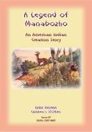 Ebook A LEGEND OF MANABOZHO - A Native American Creation Legend di Anon E Mouse, Narrated by Baba Indaba edito da Abela Publishing