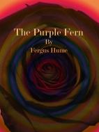 Ebook The Purple Fern di Fergus Hume edito da Publisher s11838