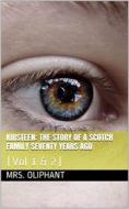 Ebook Kirsteen: The Story of A Scotch Family Seventy years ago di Mrs. Oliphant edito da iOnlineShopping.com