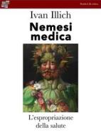 Ebook Nemesi medica di Ivan Illich edito da KKIEN Publ. Int.