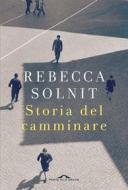 Ebook Storia del camminare di Rebecca Solnit edito da Ponte alle Grazie