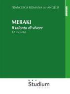 Ebook Meraki di Francesca Romana De’ Angelis edito da Edizioni Studium S.r.l.