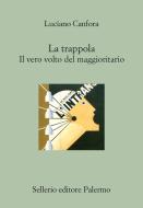 Ebook La trappola di Luciano Canfora edito da Sellerio Editore